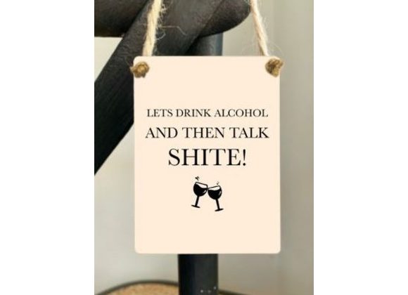 Lets drink alcohol  - Mini Metal Sign
