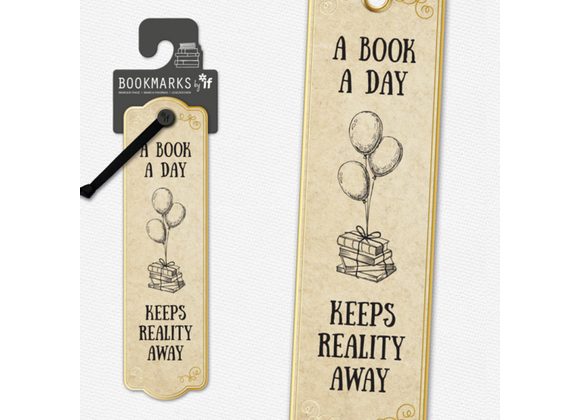 A Book A Day Keeps Reality Away - Bookmark by IF