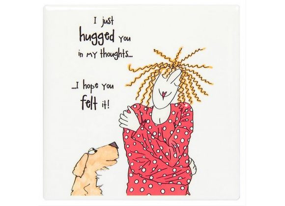 I just hugged you in my thoughts... - Camilla & Rose Coaster