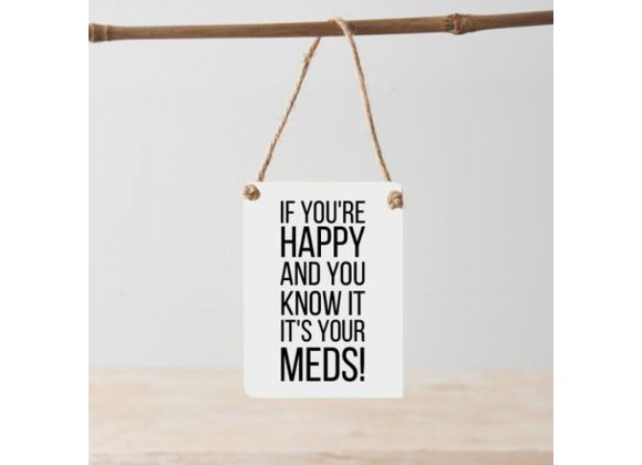 It's your MEDS! - Mini Metal hanging Sign
