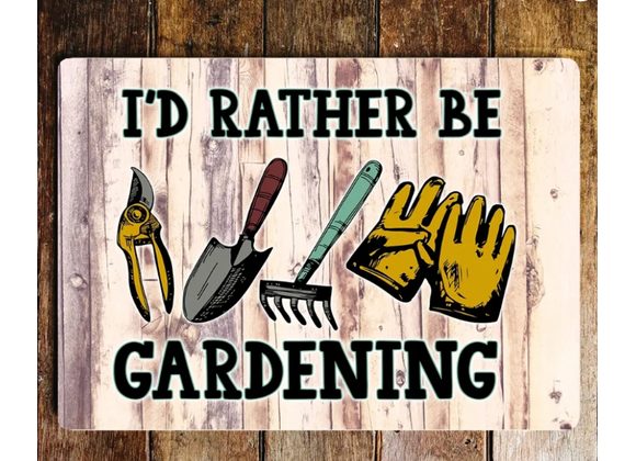 I'd rather be Gardening Metal Sign - 6